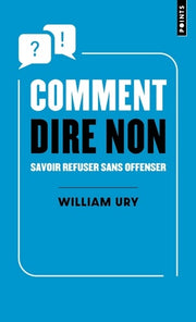 Comment dire non: Savoir refuser sans offenser