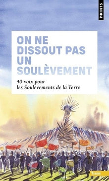 On ne dissout pas un soulèvement: 40 voix pour les Soulèvements de la Terre