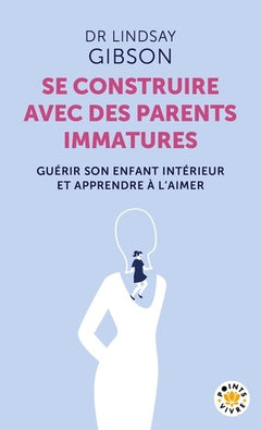 Se construire avec des parents immatures