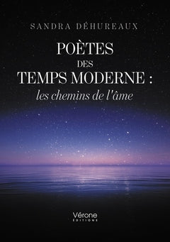 Poètes des temps moderne : les chemins de l'âme