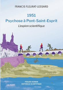 1951 - Psychose à Pont-Saint-Esprit: L'espion scientifique