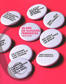 40 ans de slogans féministes 1970/2010