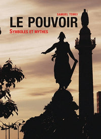 Le pouvoir: Symboles et Mythes