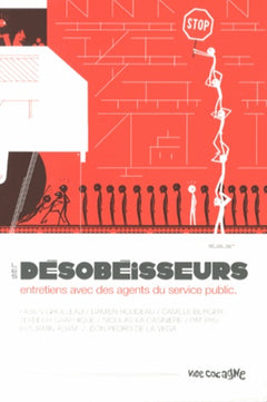 Les désobéisseurs: Entretiens avec des agents du service public