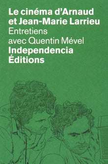 Le cinéma d'Arnaud et Jean-Marie Larrieu - Entretiens avec Quentin Mével