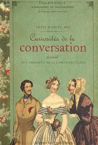 Petit manuel des curiosités de la conversation destine aux amoureux de la langue française