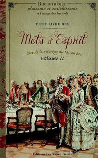 Petit livre des mots d'esprit ou l'art de la répartie, volume 2