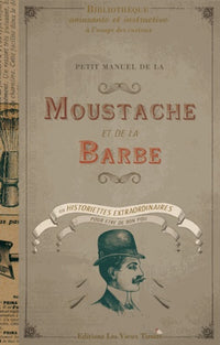 Petit manuel de la moustache et de la barbe ou historiettes pour être de bon poil
