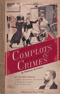Petits complots et grands crimes de l'Histoire de France