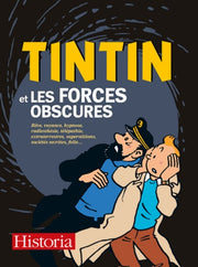 Tintin et les forces obscures: Rêve, voyance, hypnose, radiesthésie, télépathie, extraterrestres, superstitions, sociétés secrètes, folie...