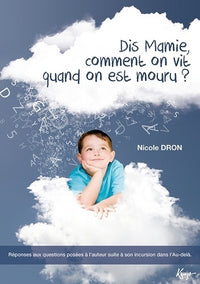 Dis mamie, comment on vit quand on est mouru ?
