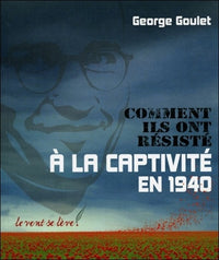 Comment ils ont résisté à la captivité en 1940