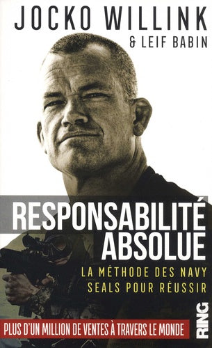 Responsabilité absolue - La méthode des Navy Seals pour réussir