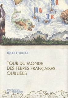Tour du monde des terres françaises oubliées.
