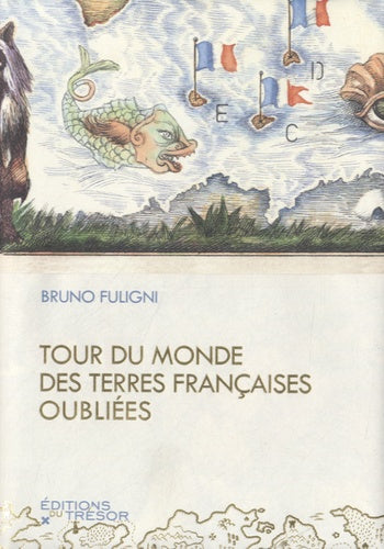 Tour du monde des terres françaises oubliées.