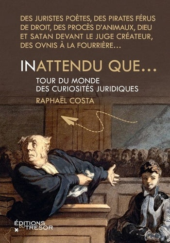 Inattendu que...: Tour du monde des curiosités juridiques