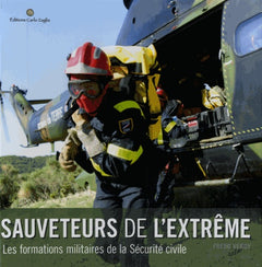Sauveteurs de l'extrême: Les formations militaires de la sécurité civile