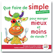 que faire de simple pour manger MIEUX et MOINS de VIANDE