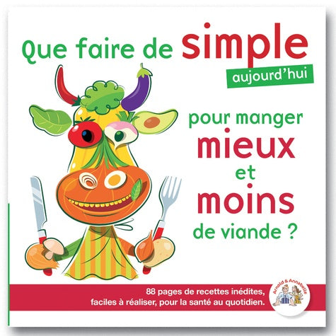 que faire de simple pour manger MIEUX et MOINS de VIANDE