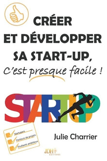 Créer et développer sa start-up, c'est presque facile!