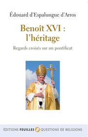 Benoît XVI : l'héritage, regards croisés sur un pontificat
