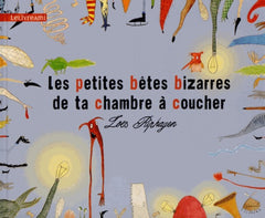 Les petites bêtes bizarres de ta chambre à coucher