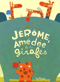 JEROME, AMEDEE ET LES GIRAFES