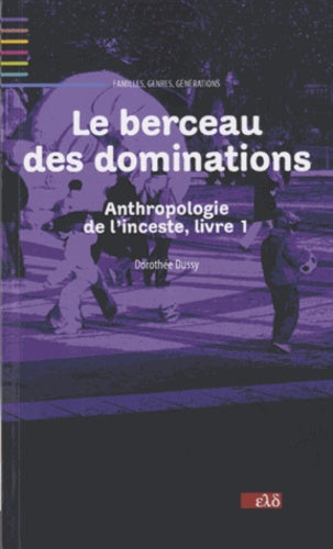 Le berceau des dominations - Anthropologie de l'inceste