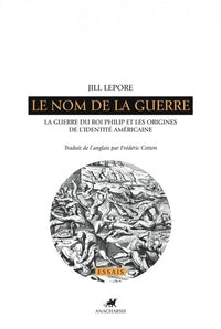 LE NOM DE LA GUERRE - LA GUERRE DU ROI PHILIP...