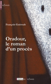 Oradour Le Roman D'Un Proces