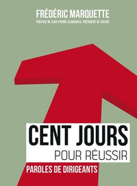 Cent jours pour réussir: Paroles de dirigeants