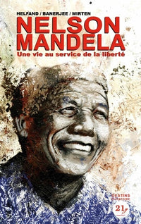 Nelson Mandela: Une vie au service de la liberté