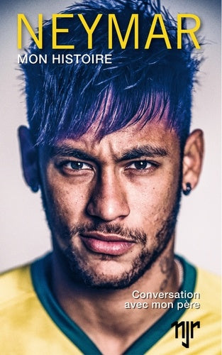 Neymar mon histoire: Conversations avec mon père