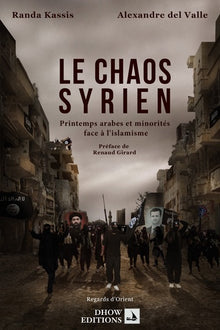 Le chaos syrien: Printemps arabes et minorités face à l'islamisme