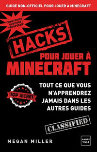 Hacks pour jouer à Minecraft: Tout ce que vous n'apprendrez jamais dans les autres guides