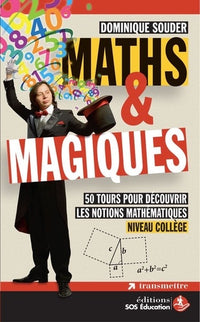 Maths & magiques: 50 tours pour découvrir les notions mathématiques niveau collège