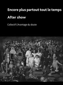 Encore plus, partout, tout le temps / After Show