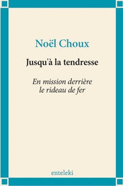 Jusqu'à la tendresse - En mission derrière le rideau de fer
