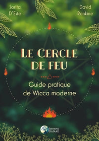 Le cercle de feu - Guide pratique de Wicca moderne