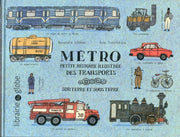 Métro: Petite histoire illustrée des transports sur terre et sous terre
