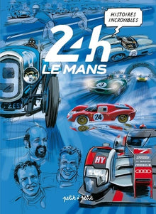 Histoires incroyables des 24H du Mans