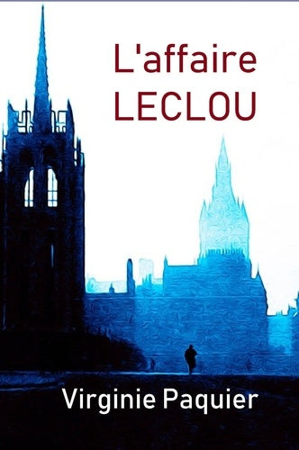 L'affaire LECLOU, enquête du lieutenant Leclou T1: Roman policier, les débuts du lieutenant Leclou