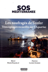 Les naufragés de l'enfer - témoignages recueillis sur l'"Aquarius"