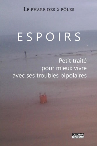 Espoirs: Petit traité pour mieux vivre avec ses troubles bipolaires