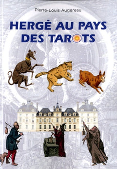 Hergé au pays des tarots - une lecture symbolique, ésotérique et alchimique des aventures de Tintin