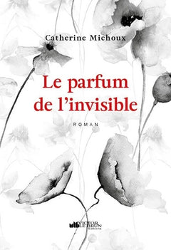 LE PARFUM DE L'INVISIBLE