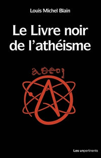 Le livre noir de l'athéisme - comprendre et penser une tragédie contemporaine