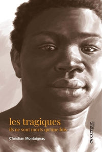 Les tragiques: ils ne sont morts qu'une fois