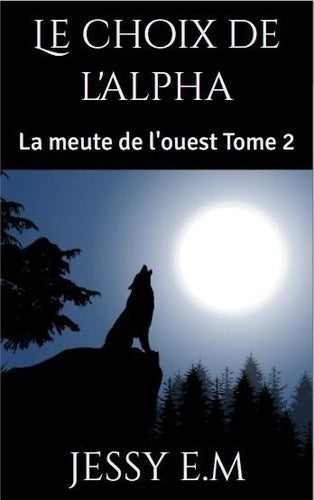 Le choix de l'Alpha: La meute de l'ouest Tome 2