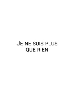 Je ne suis plus que rien
